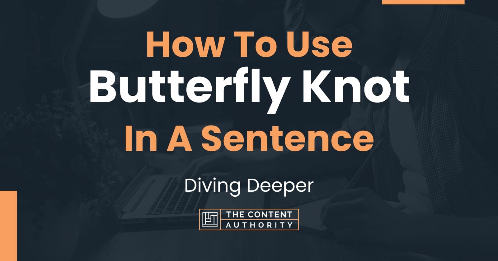 How To Use Butterfly Knot In A Sentence Diving Deeper
