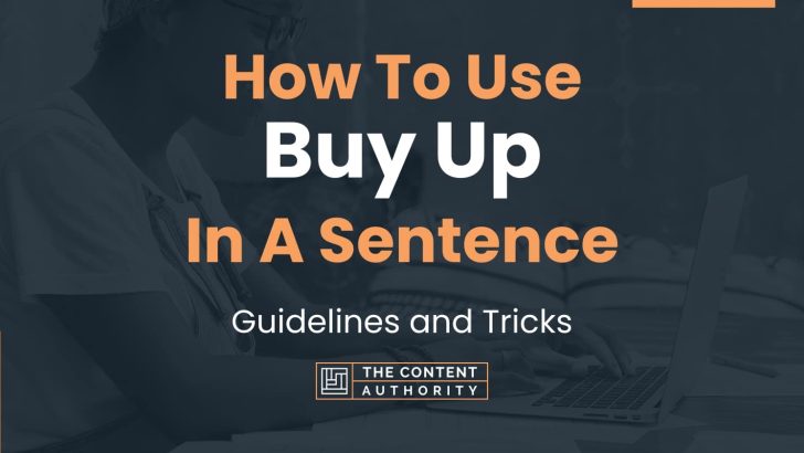 How To Use “Buy Up” In A Sentence: Guidelines and Tricks
