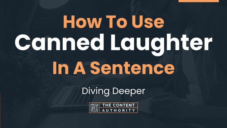 how-to-use-canned-laughter-in-a-sentence-diving-deeper