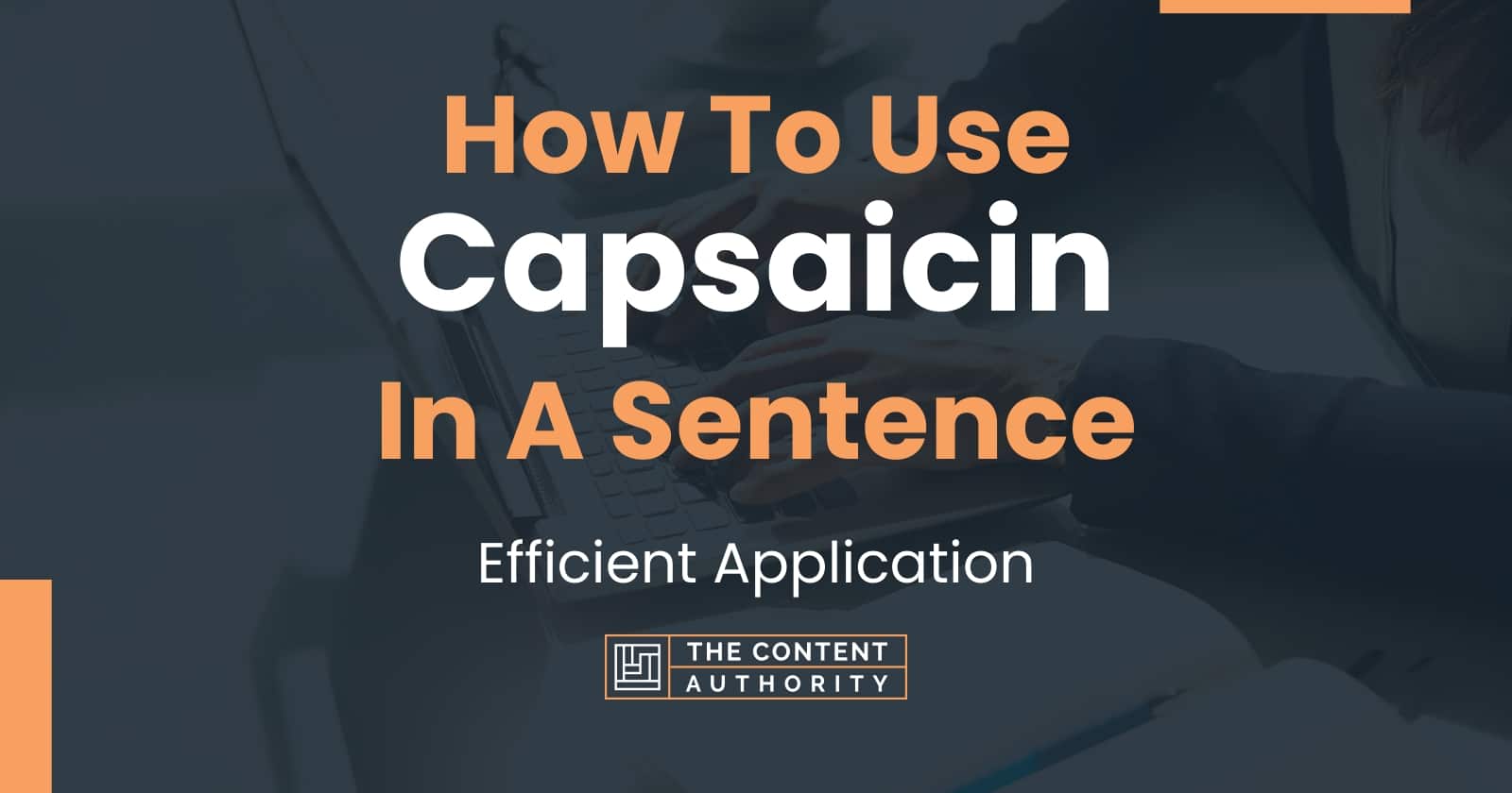 How To Use "Capsaicin" In A Sentence Efficient Application