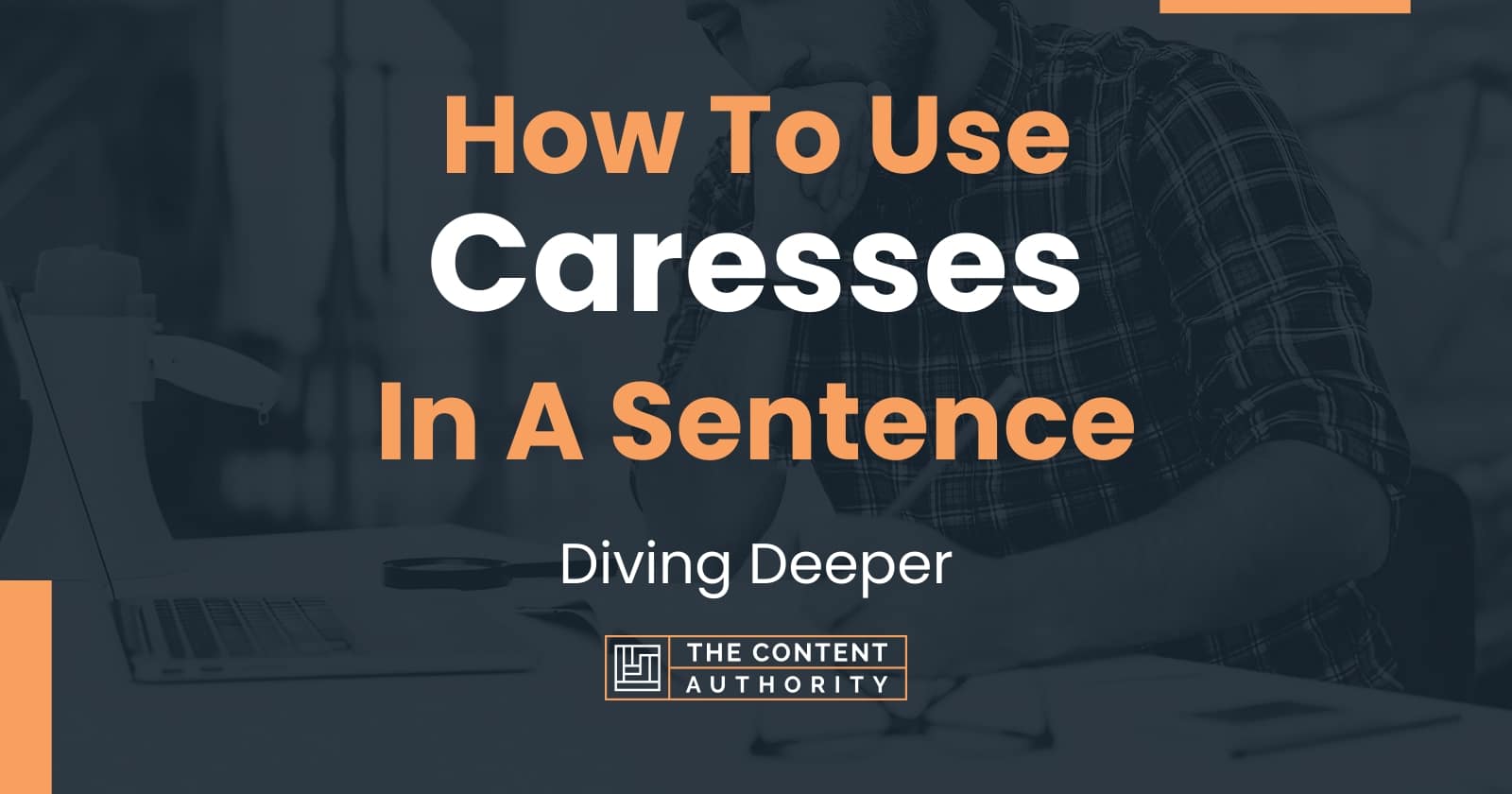 How To Use Caresses In A Sentence Diving Deeper