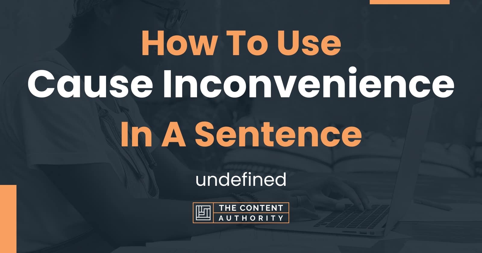 how-to-use-cause-inconvenience-in-a-sentence-undefined