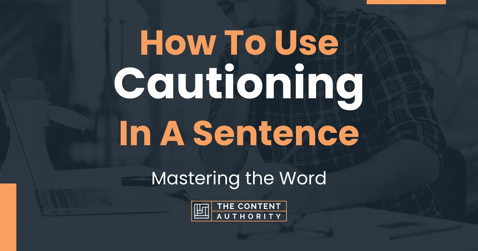 how-to-use-cautioning-in-a-sentence-mastering-the-word