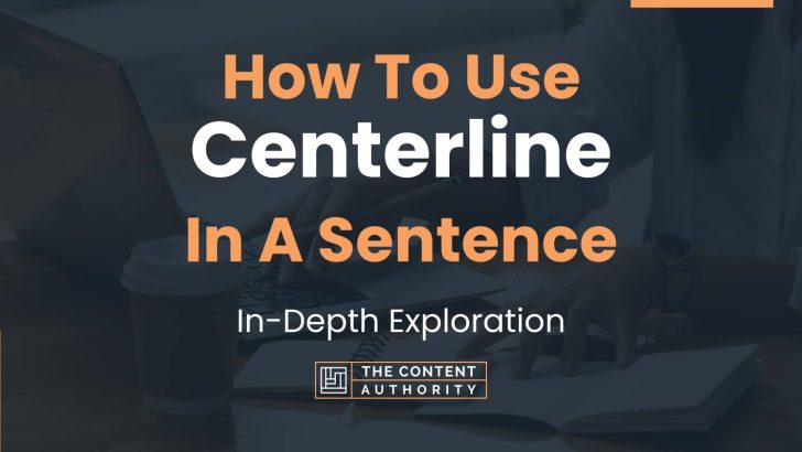 How To Use Centerline In A Sentence In Depth Exploration