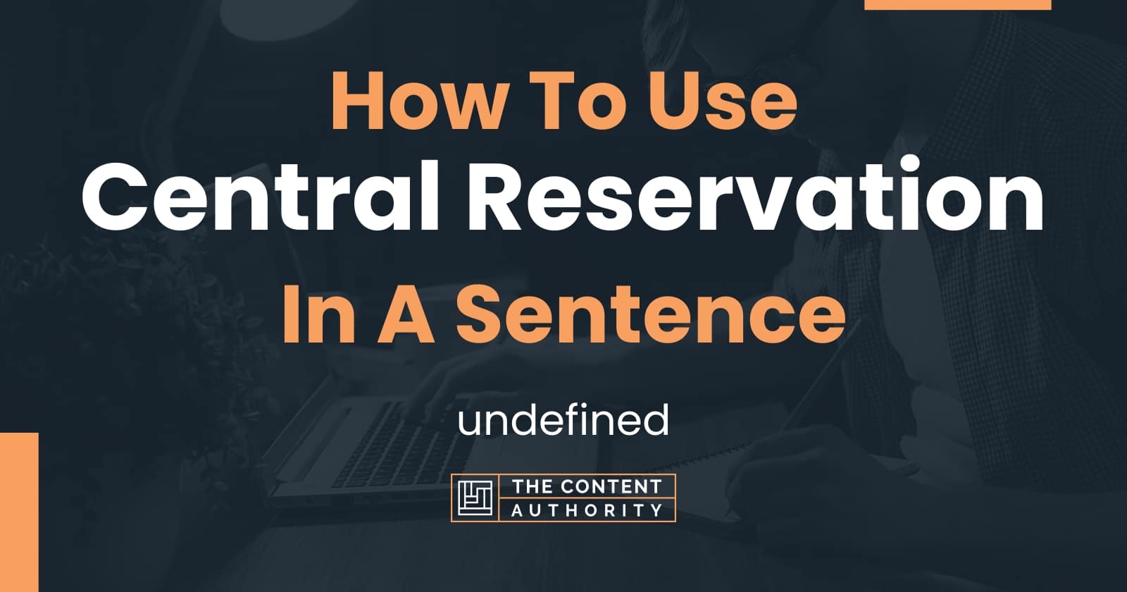 how-to-use-central-reservation-in-a-sentence-undefined