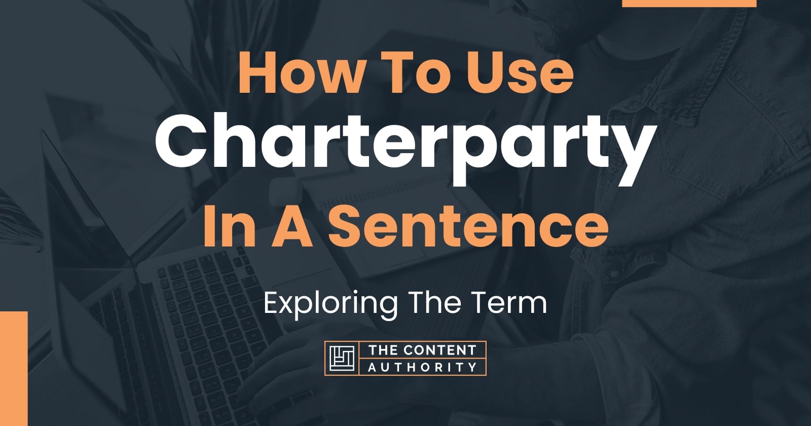 How To Use "Charterparty" In A Sentence Exploring The Term