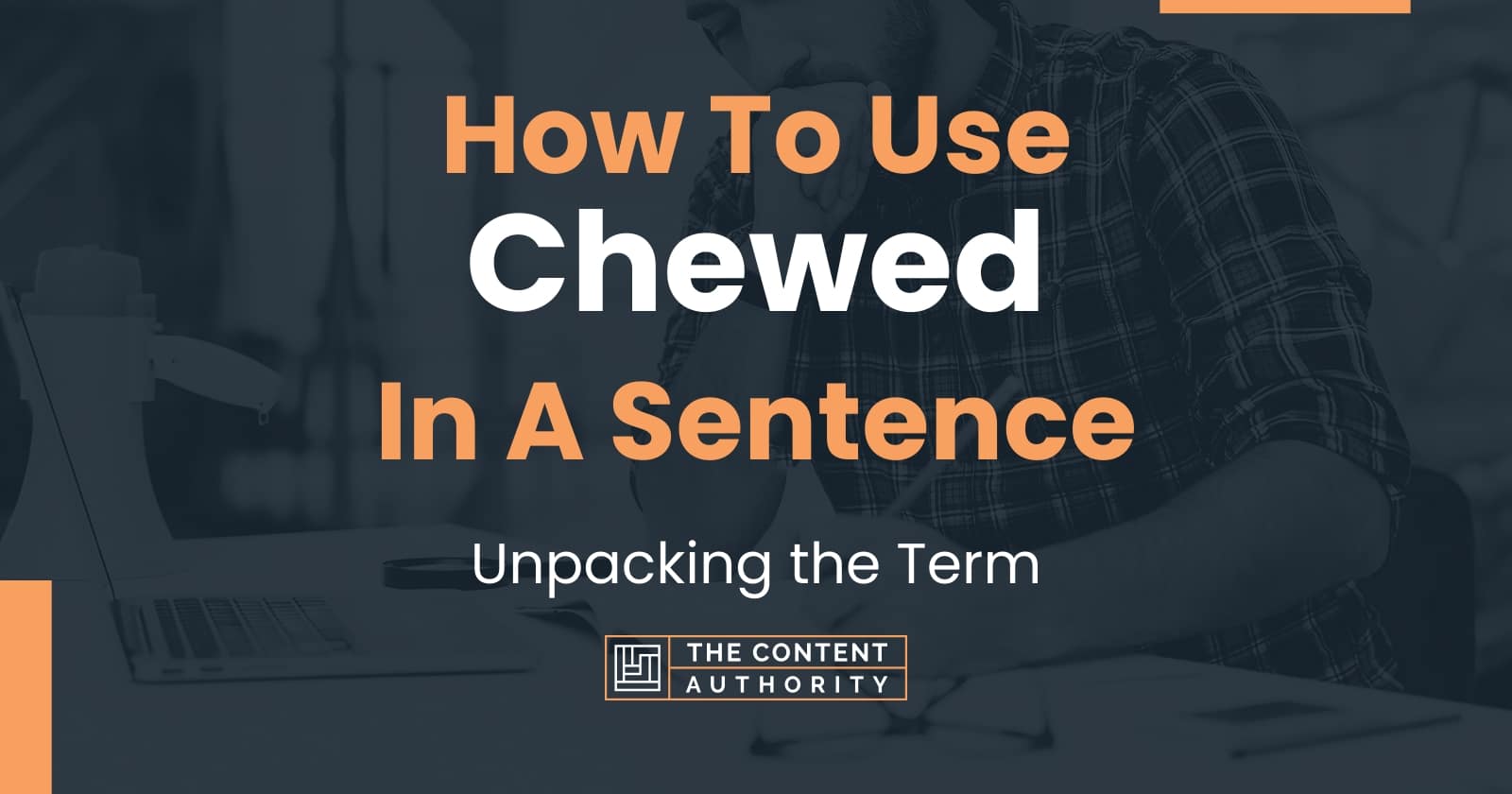 how-to-use-chewed-in-a-sentence-unpacking-the-term