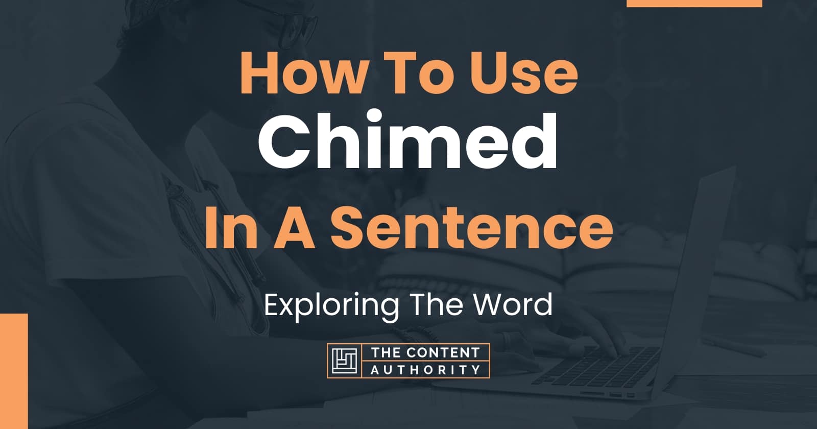 How To Use "Chimed" In A Sentence: Exploring The Word