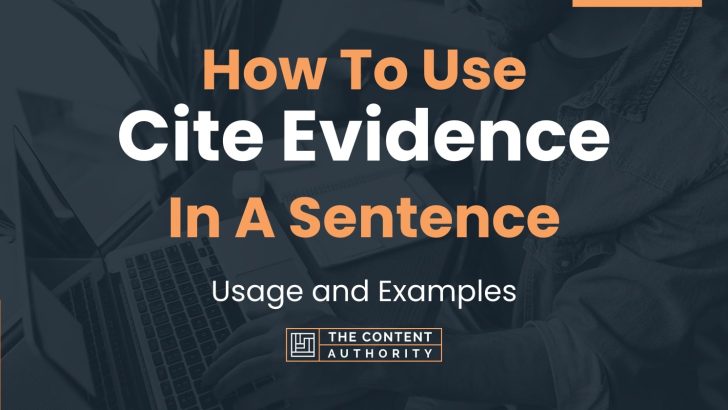 How To Use “Cite Evidence” In A Sentence: Usage and Examples