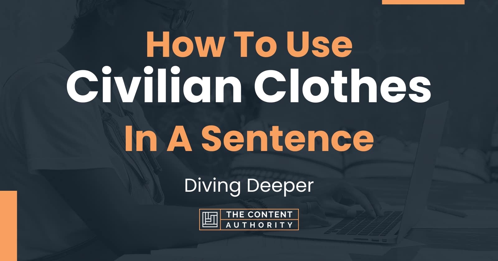 how-to-use-civilian-clothes-in-a-sentence-diving-deeper