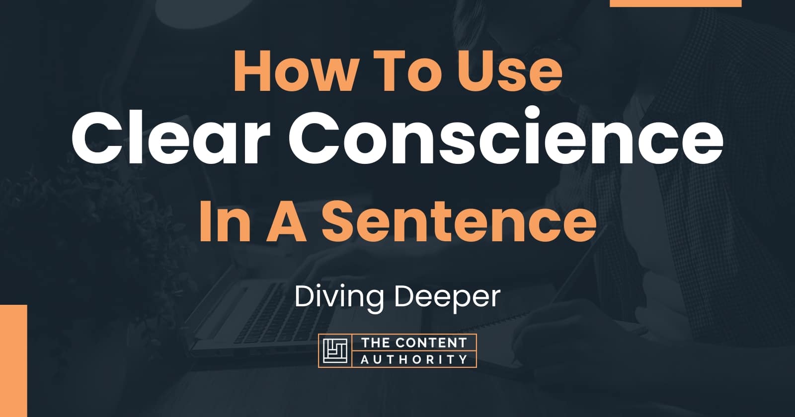 How To Use "Clear Conscience" In A Sentence Diving Deeper