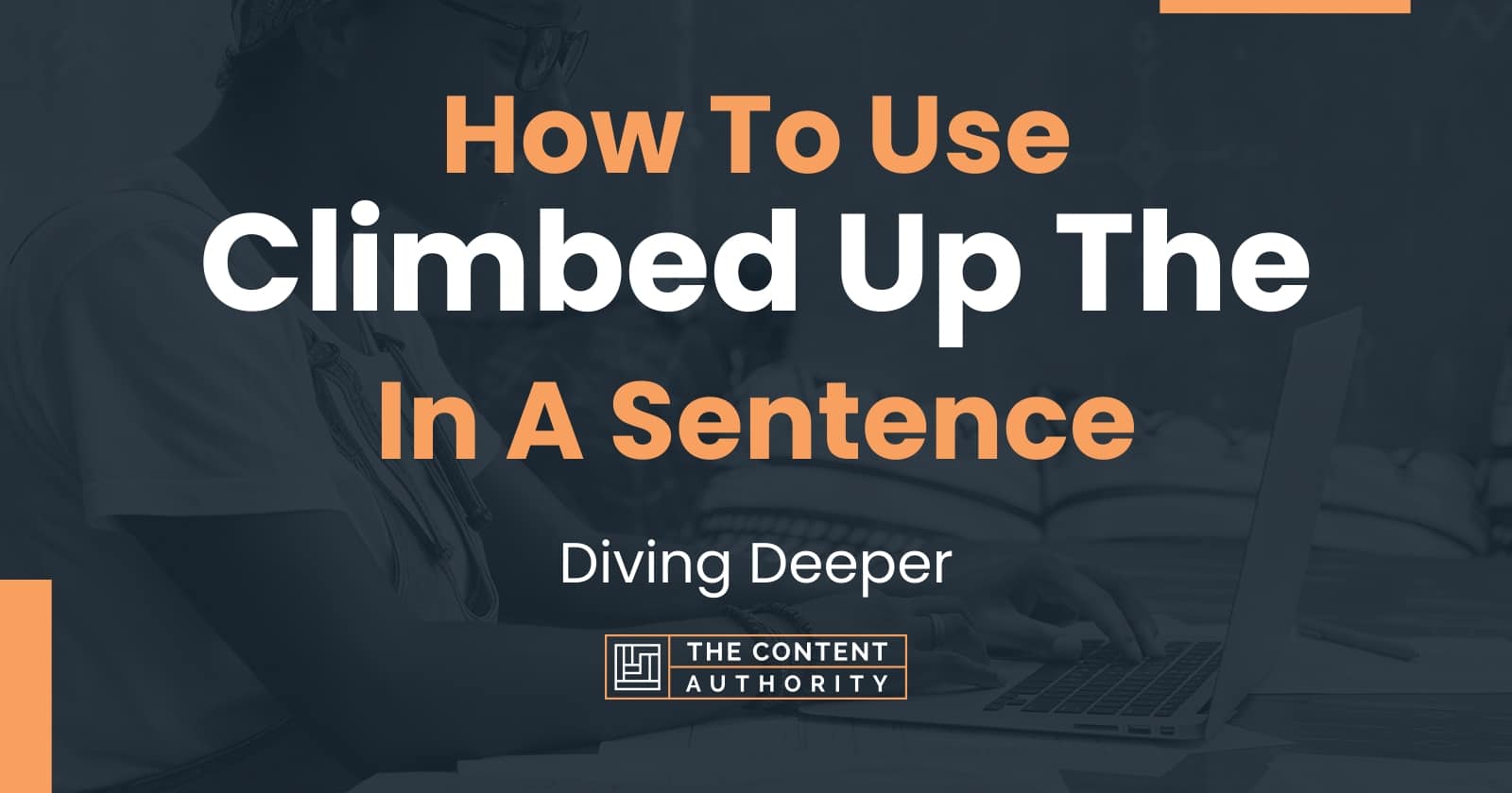 how-to-use-climbed-up-the-in-a-sentence-diving-deeper