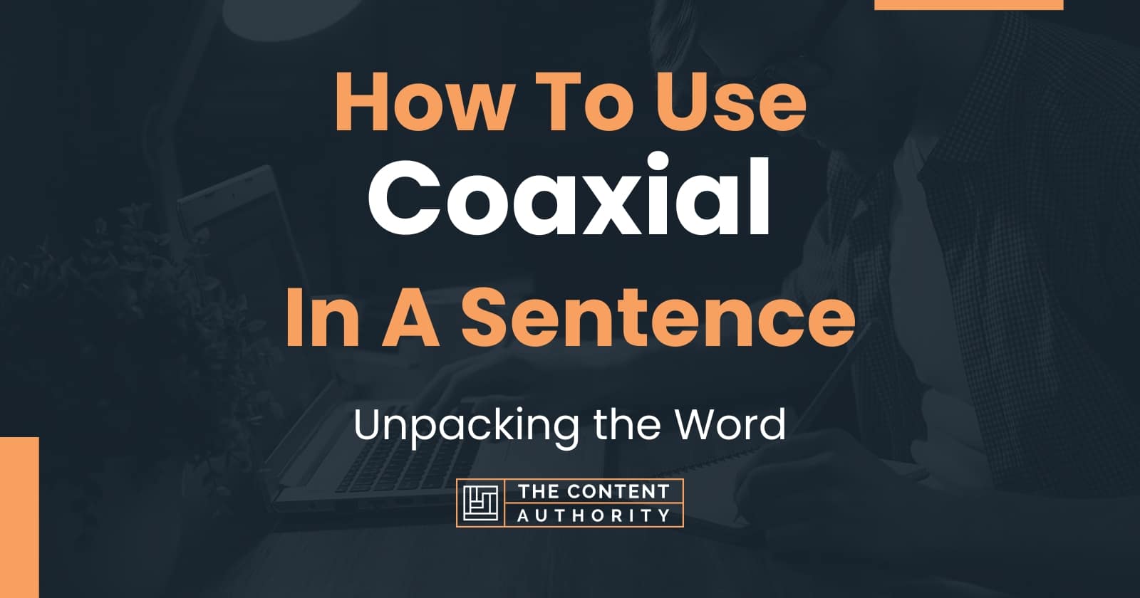 How To Use "Coaxial" In A Sentence Unpacking the Word