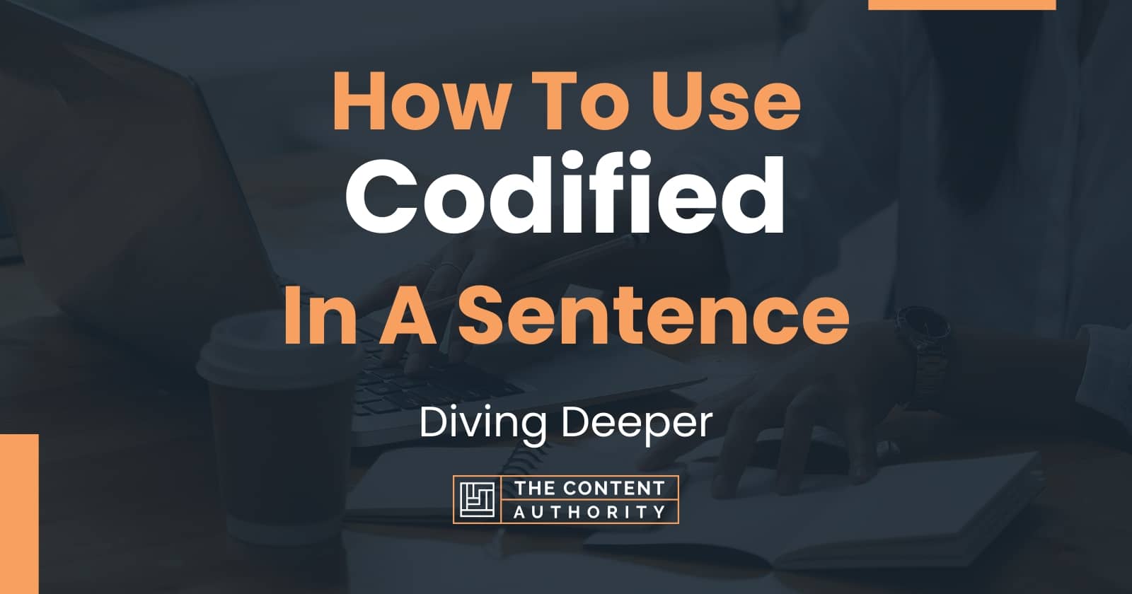 How To Use "Codified" In A Sentence Diving Deeper