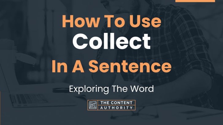 how-to-use-collect-in-a-sentence-exploring-the-word