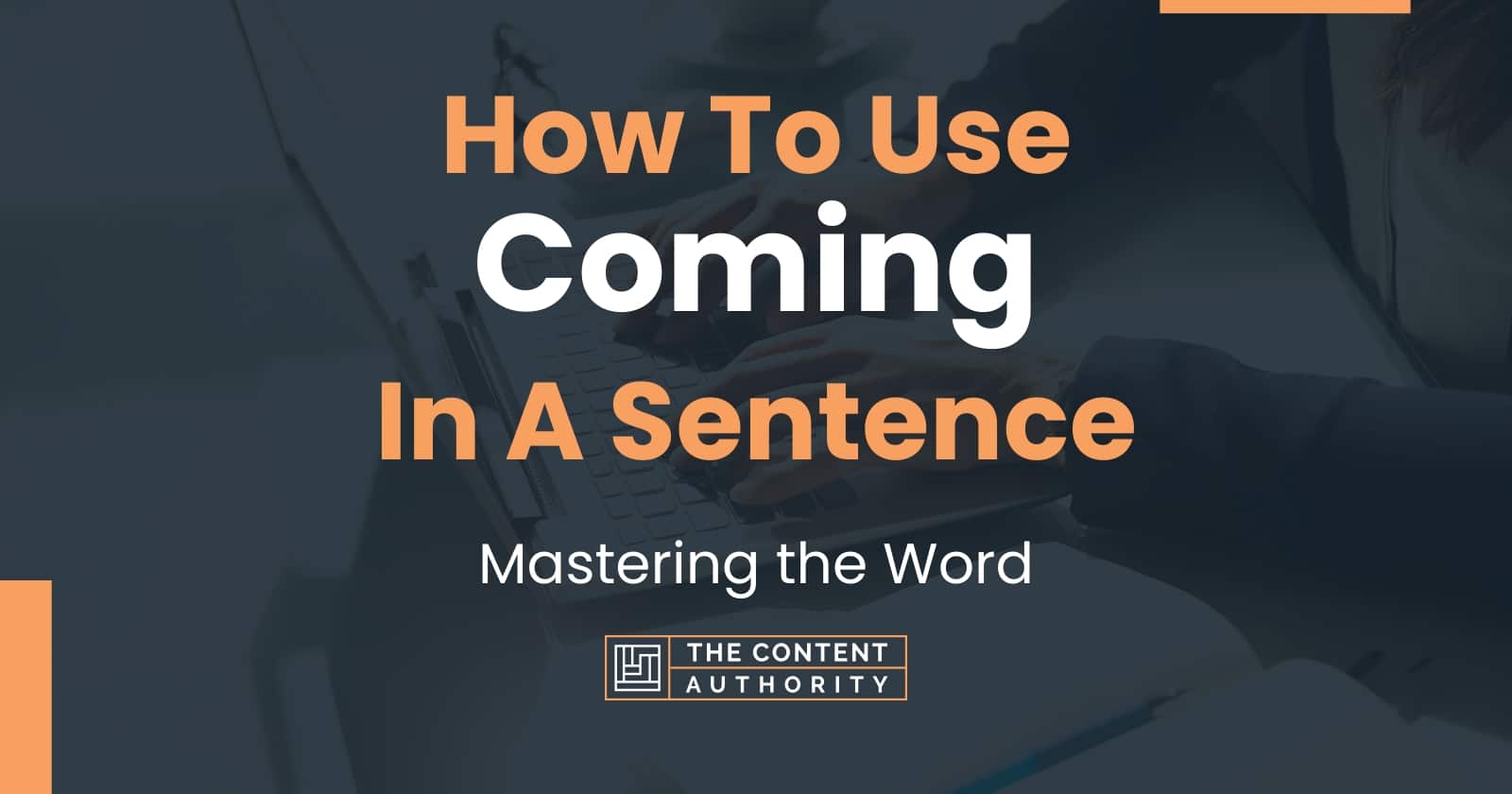 Use Coming In A Sentence