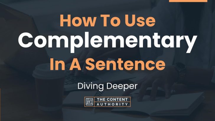 How To Use “Complementary” In A Sentence: Diving Deeper