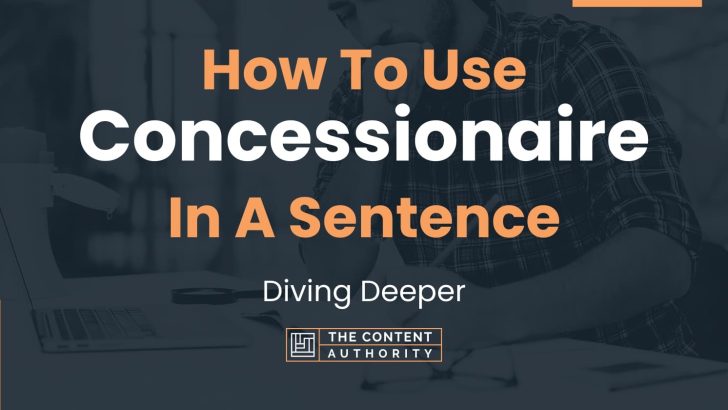 How To Use “Concessionaire” In A Sentence: Diving Deeper