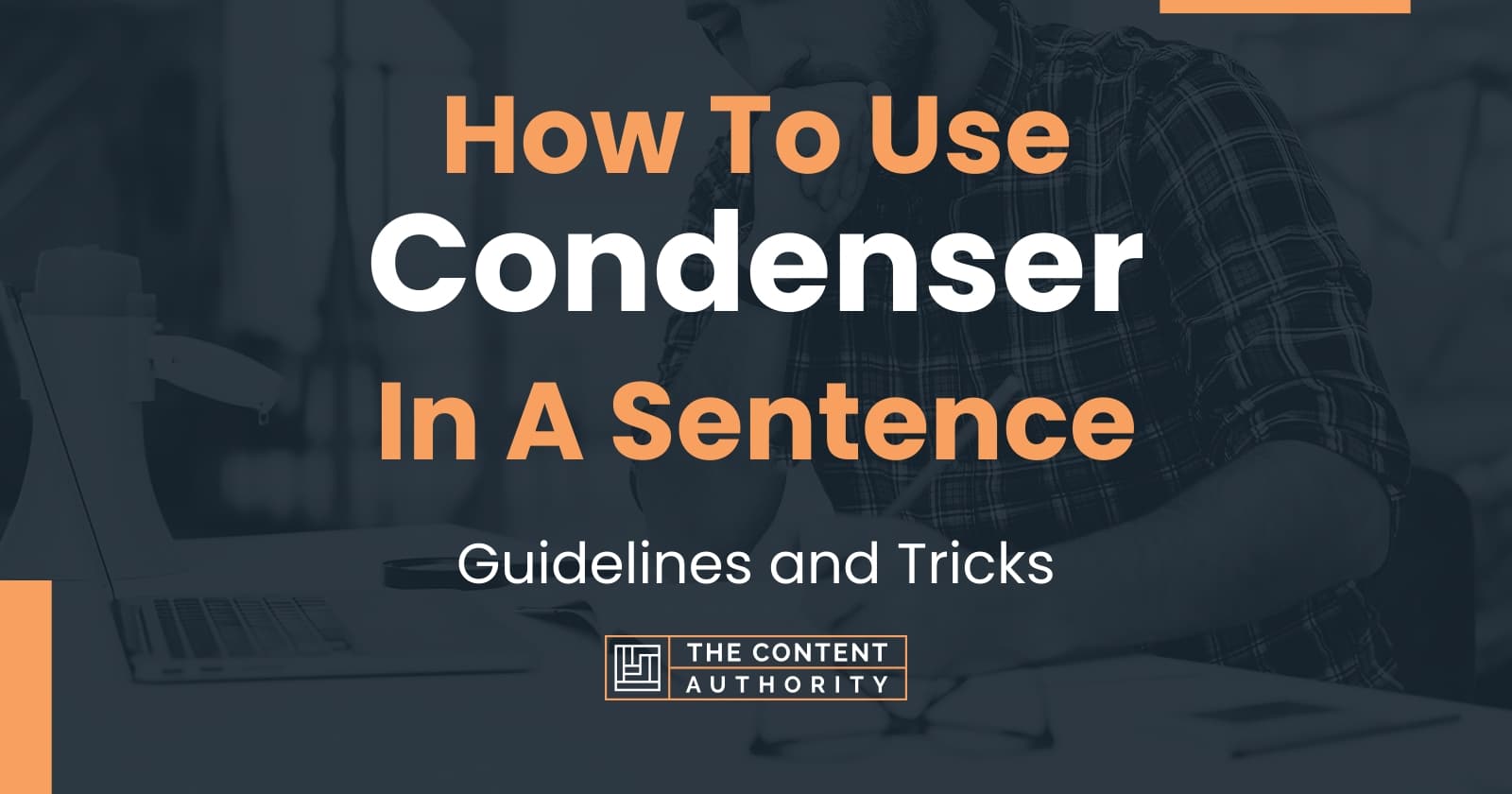 How To Use "Condenser" In A Sentence Guidelines and Tricks