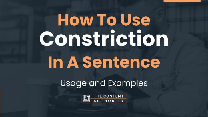 How To Use “Constriction” In A Sentence: Usage and Examples