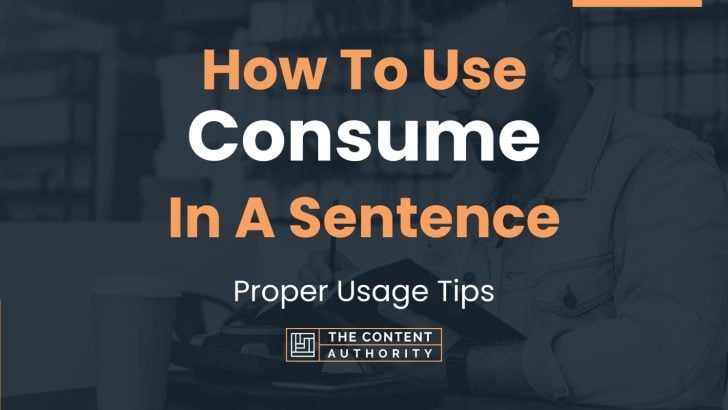 how-to-use-consume-in-a-sentence-proper-usage-tips