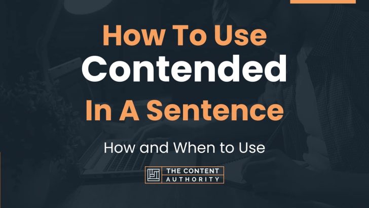 How To Use “Contended” In A Sentence: How and When to Use