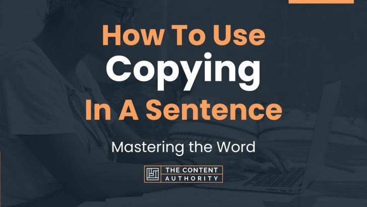 how-to-use-copying-in-a-sentence-mastering-the-word