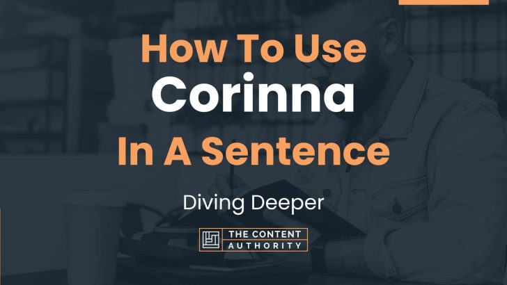 How To Use “Corinna” In A Sentence: Diving Deeper