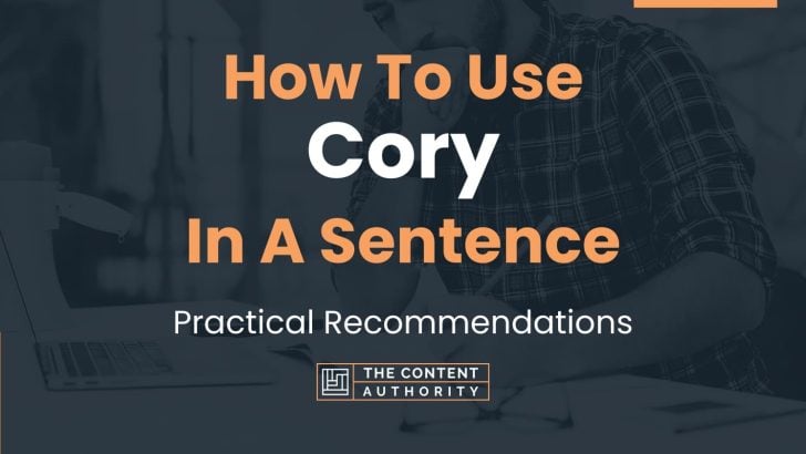 How To Use “Cory” In A Sentence: Practical Recommendations