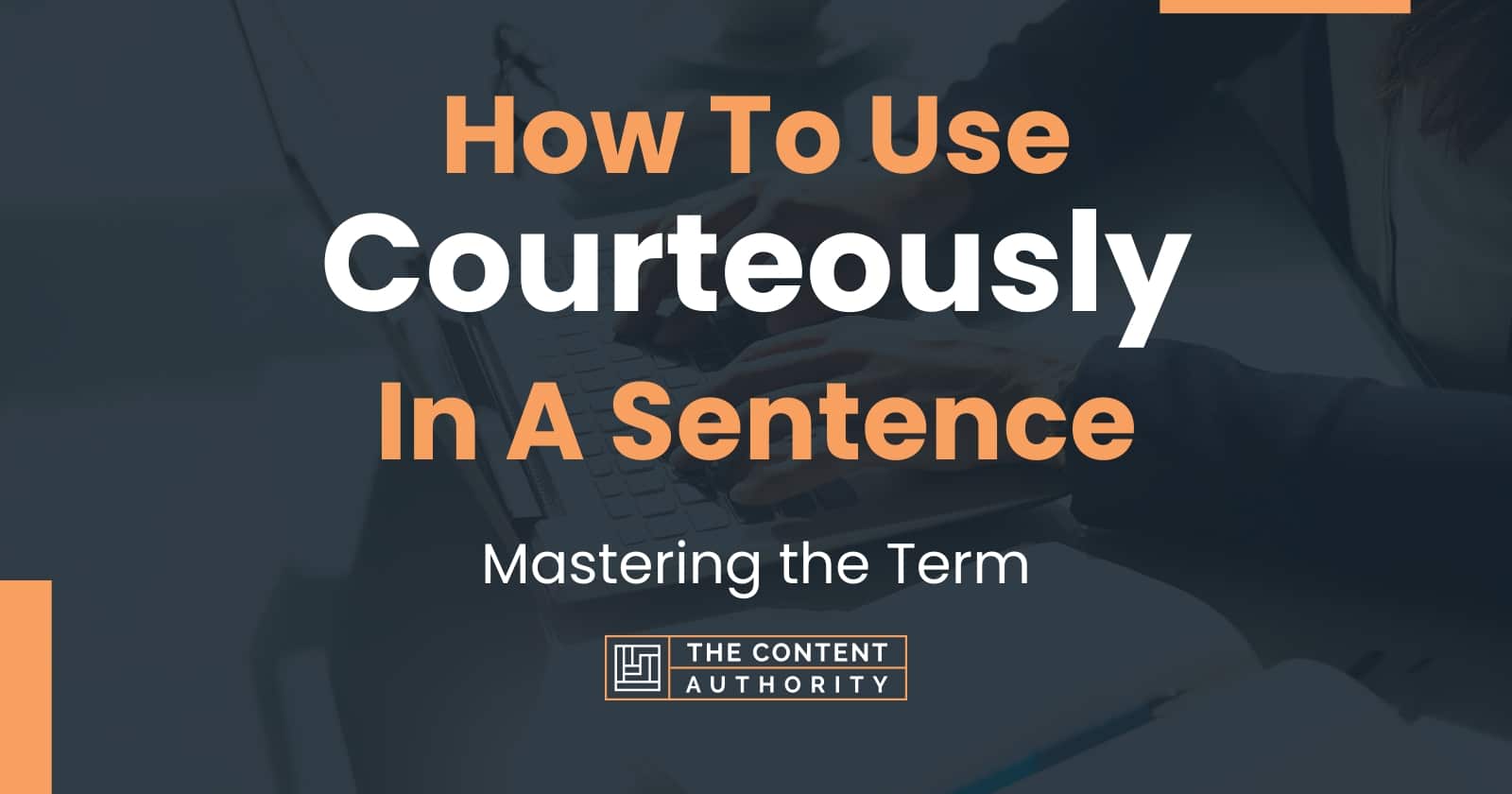 how-to-use-courteously-in-a-sentence-mastering-the-term