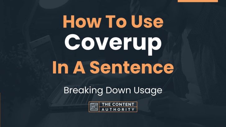How To Use “Coverup” In A Sentence: Breaking Down Usage