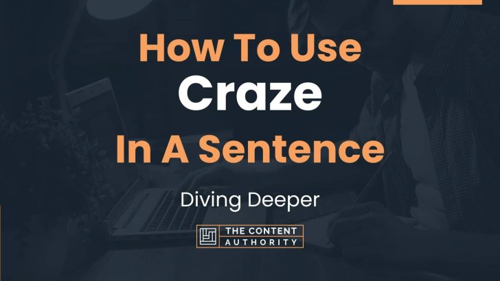How To Use “Craze” In A Sentence: Diving Deeper
