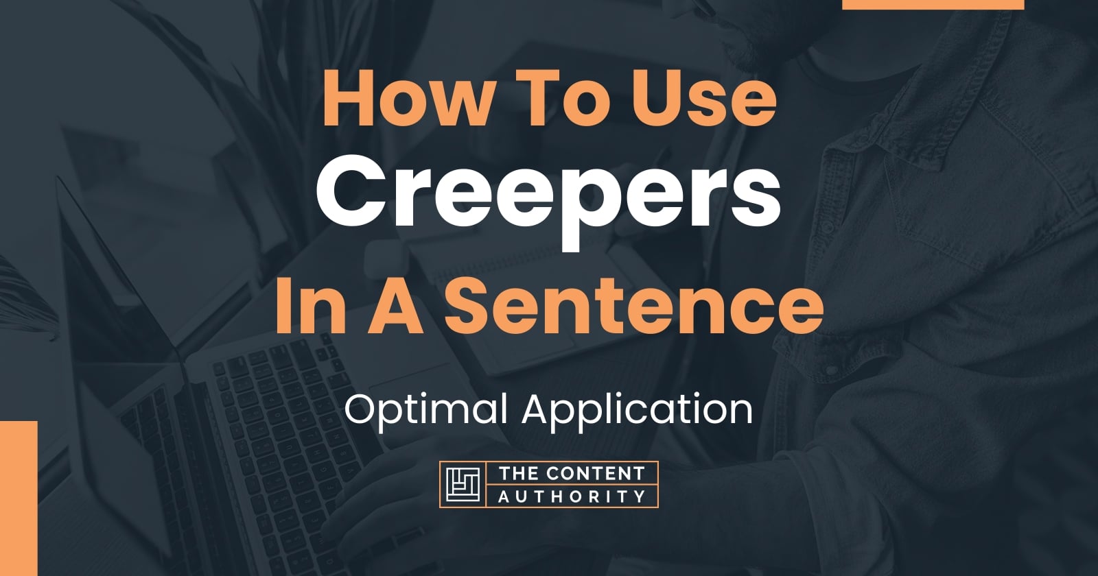 How To Use "Creepers" In A Sentence Optimal Application