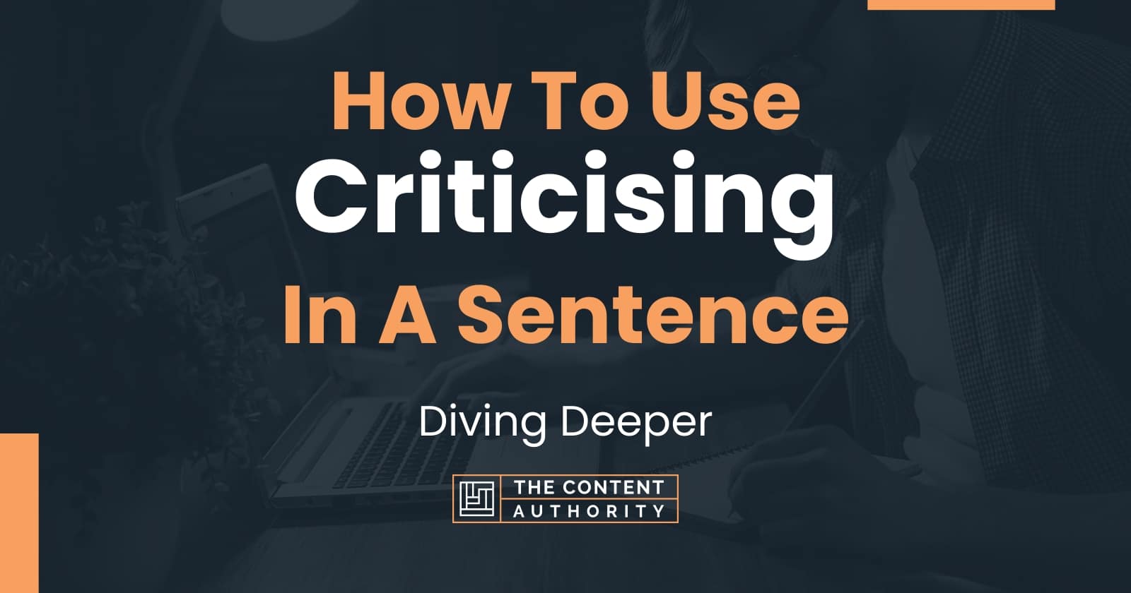 how-to-use-criticising-in-a-sentence-diving-deeper