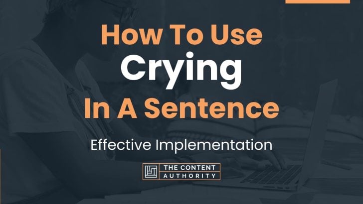 how-to-use-crying-in-a-sentence-effective-implementation