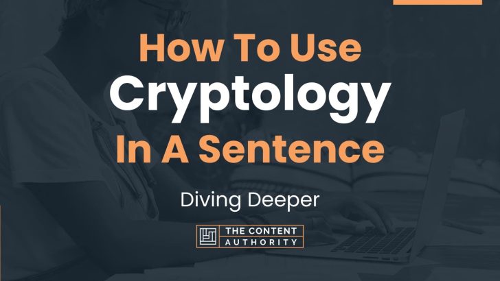 How To Use “Cryptology” In A Sentence: Diving Deeper