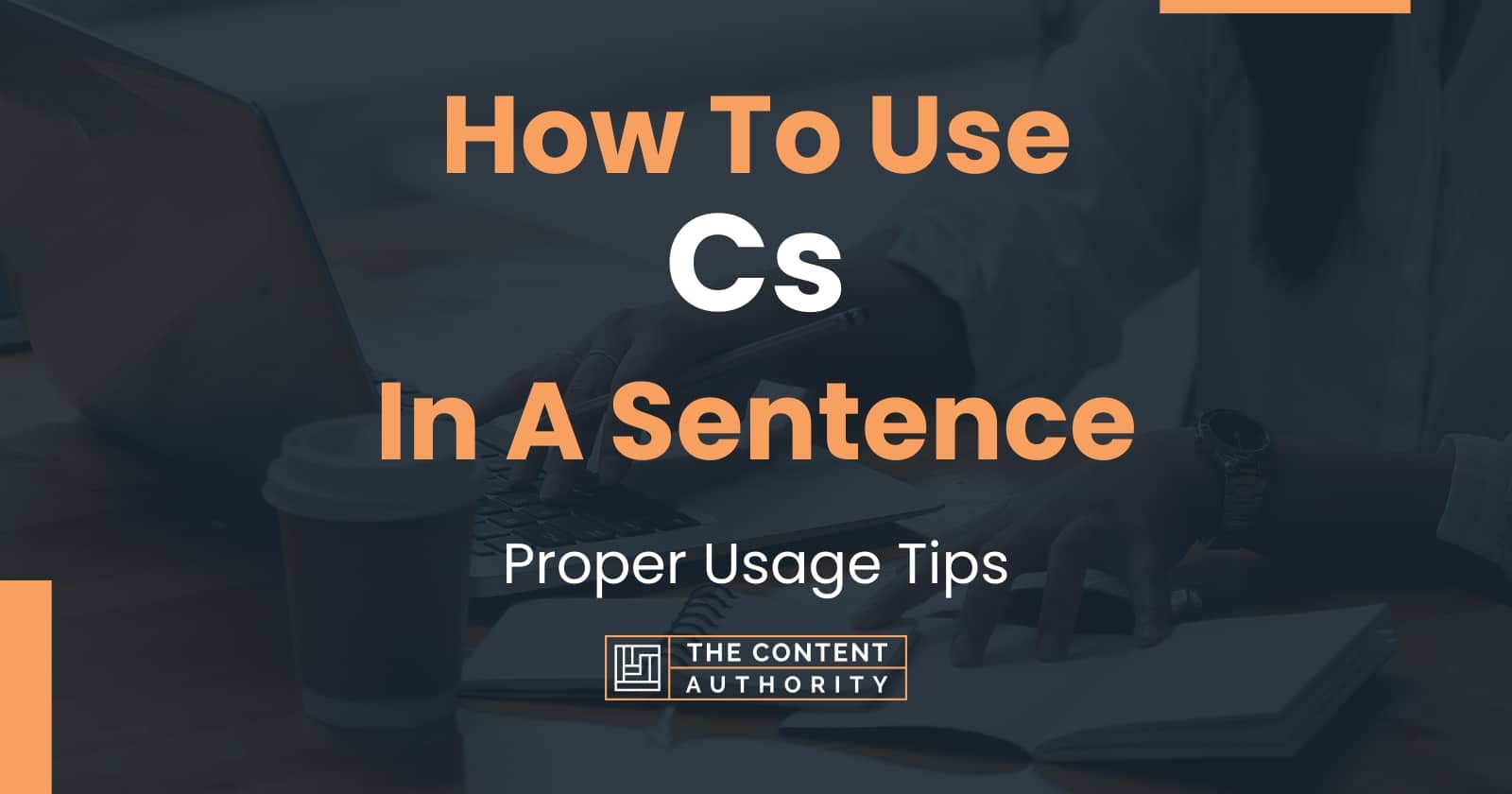 How To Use Cs In A Sentence Proper Usage Tips