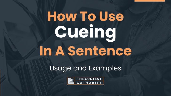 How To Use “Cueing” In A Sentence: Usage and Examples