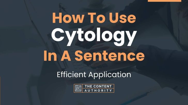 How To Use “Cytology” In A Sentence: Efficient Application