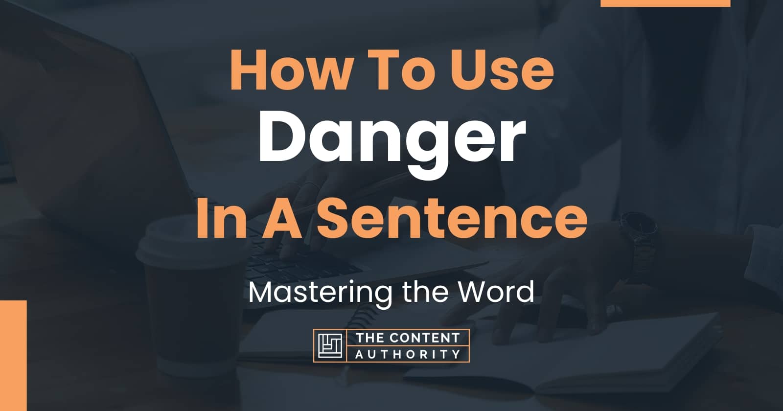 how-to-use-danger-in-a-sentence-mastering-the-word