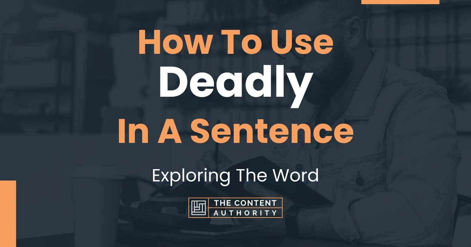 Use Deadly In A Sentence