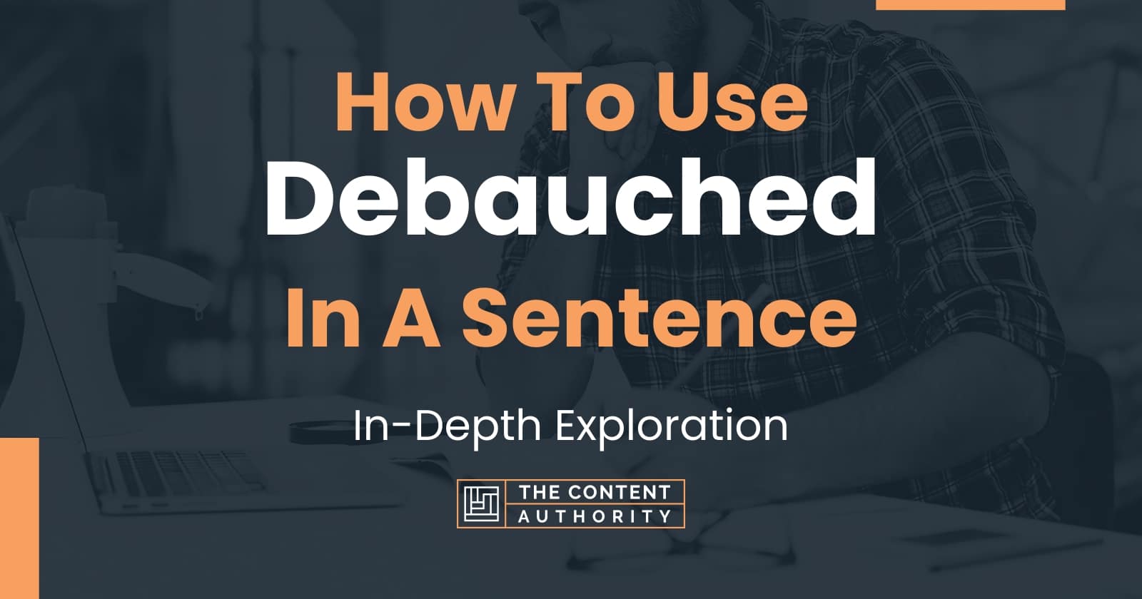How To Use Debauched In A Sentence In Depth Exploration how-to-use-debauched-in-a-sentence-in-depth-exploration
