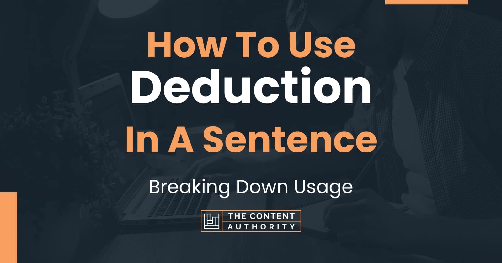 How To Use "Deduction" In A Sentence Breaking Down Usage