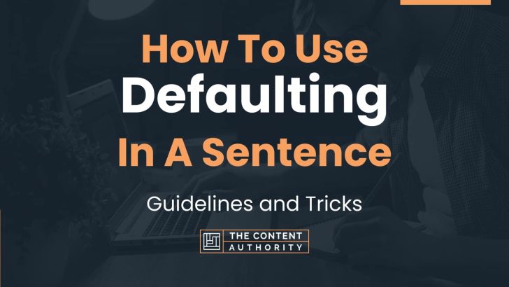 how to use defaulting in a sentence