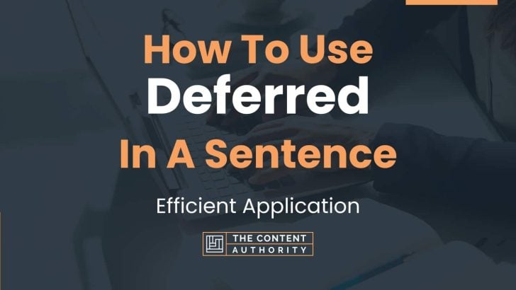How To Use “Deferred” In A Sentence: Efficient Application