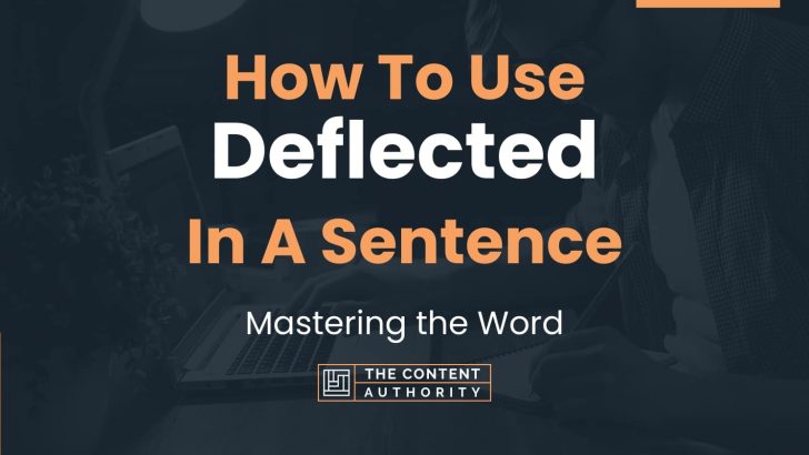 How To Use “Deflected” In A Sentence: Mastering the Word