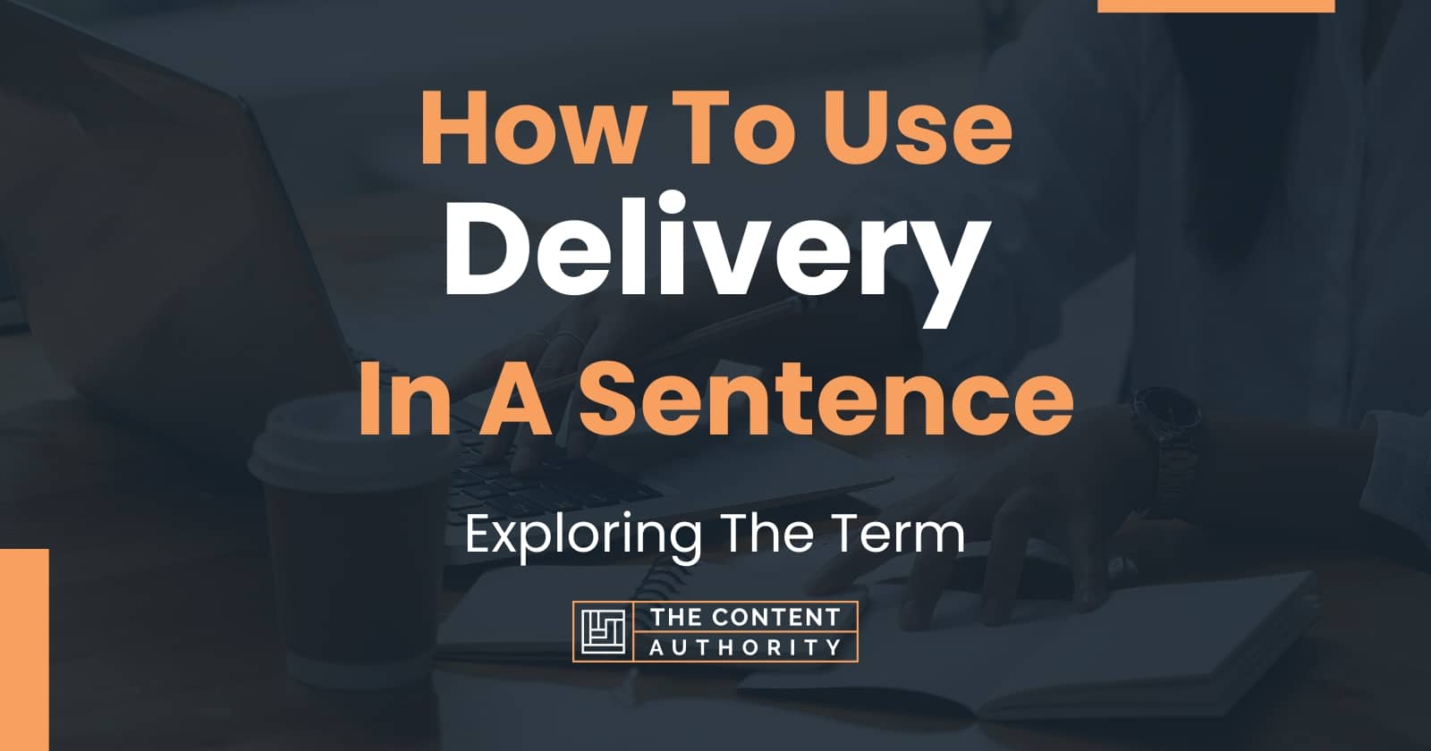 how-to-use-delivery-in-a-sentence-exploring-the-term