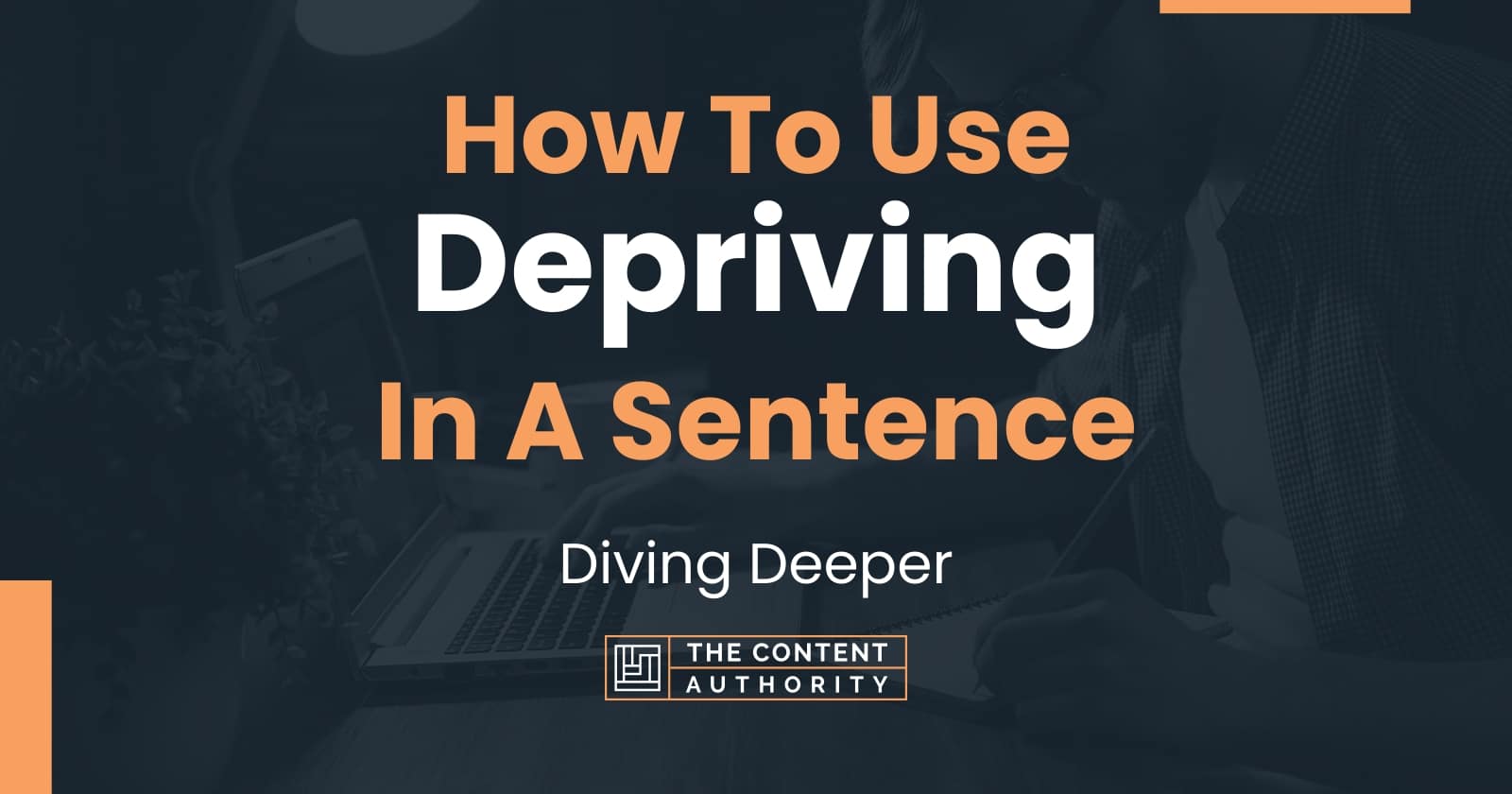 how-to-use-depriving-in-a-sentence-diving-deeper