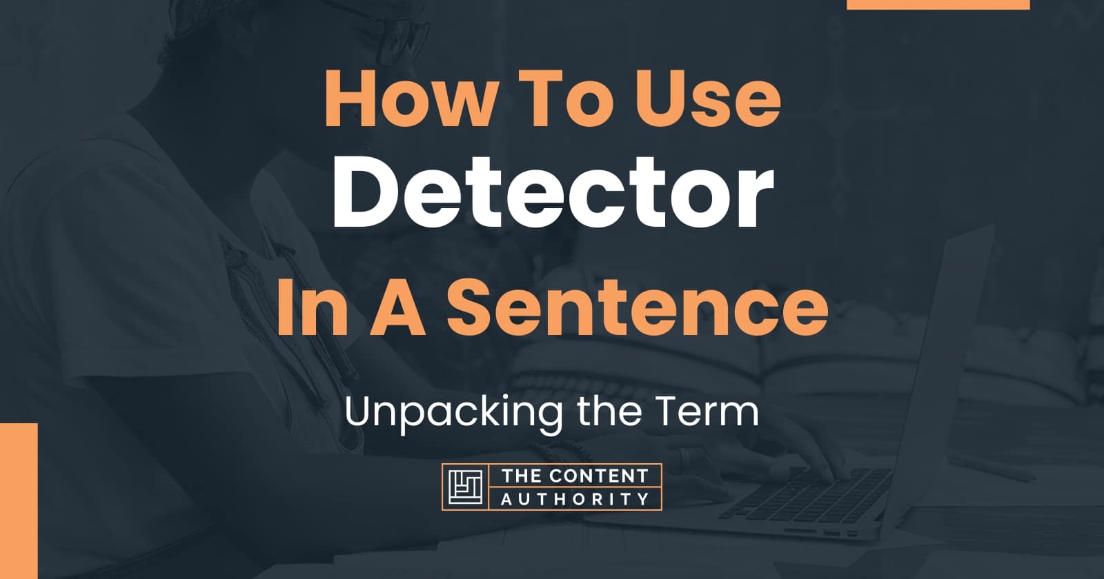 how-to-use-detector-in-a-sentence-unpacking-the-term