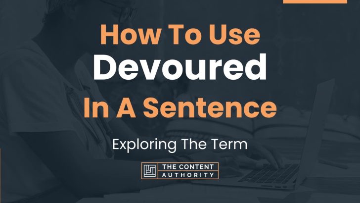 how-to-use-devoured-in-a-sentence-exploring-the-term